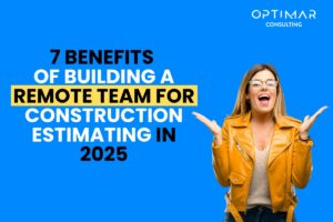7-benefits-of-building-a-remote-team-for-construction-estimating-in-2025