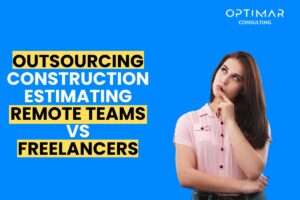 Outsourcing-Construction-Estimating-Remote-Teams-vs-Freelancers