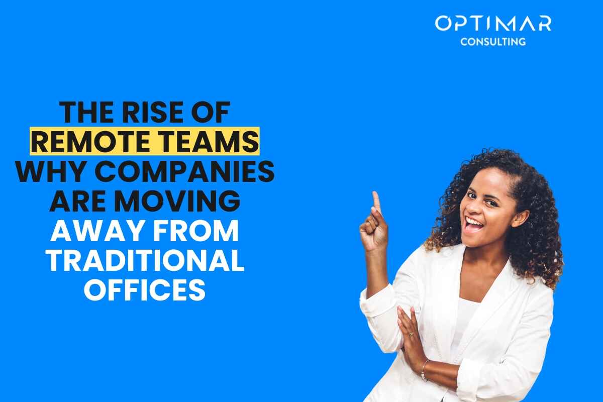 The-Rise-of-Remote-Teams-Why-Companies-are-Moving-Away-from-Traditional-Offices