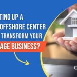 How setting up a virtual offshore center can help transform your mortgage business?